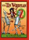 [Gutenberg 30852] • The Tin Woodman of Oz / A Faithful Story of the Astonishing Adventure Undertaken / by the Tin Woodman, assisted by Woot the Wanderer, the / Scarecrow of Oz, and Polychrome, the Rainbow's Daughter